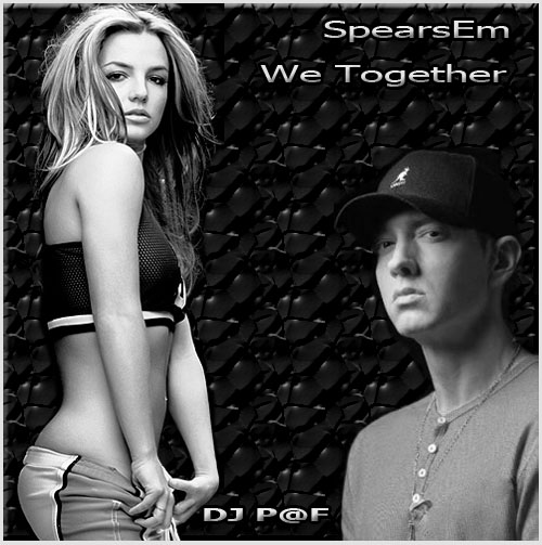 Eminem And Britney Spears And Dj Pf We Together 2011 21 August 2011 Dj Pf Official Site 3290